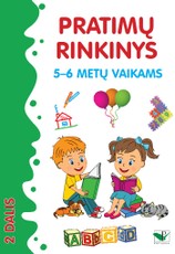 Pratimų rinkinys 5-6 metų vaikams: matematika, kalbos ugdymas, rankos lavinimas, logika, gamtos pažinimas. 2 dalis