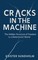Cracks in the Machine