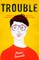 Trouble