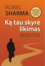 KĄ TAU SKYRĖ LIKIMAS. Pokalbiai su vienuoliu, kuris pardavė „Ferrari“