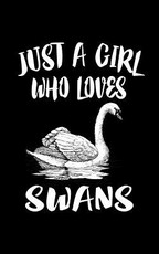 Just A Girl Who Loves Swans