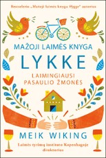 Mažoji laimės knyga. LYKKE: laimingiausi pasaulio žmonės Mažoji laimės knyga. LYKKE: laimingiausi pasaulio žmonės