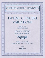 Twelve Concert Variations upon an English Theme, Down Among the Dead Men - Sheet Music for Pianoforte and Orchestra - Op.71
