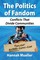Mueller, H: Politics of Fandom