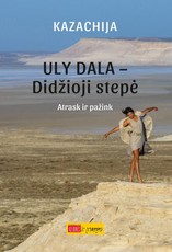 Kazachija. Uly Dala – Didžioji stepė. Atrask ir pažink