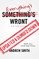 Everything's Wront