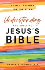 Understanding and Applying Jesus's Bible