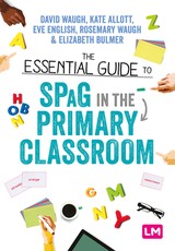 The Essential Guide to Spag in the Primary Classroom