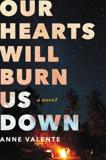 Valente, A: Our Hearts Will Burn Us Down