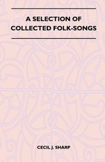 A Selection of Collected Folk-Songs