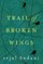 Trail of Broken Wings