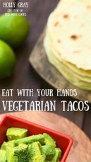 Eat With Your Hands: Vegetarian Tacos