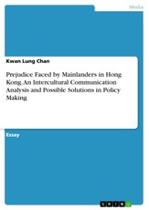 Prejudice Faced by Mainlanders in Hong Kong. An Intercultural Communication Analysis and Possible Solutions in Policy Making