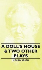 A Doll's House & Two Other Plays