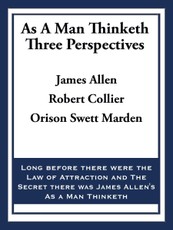 As A Man Thinketh: Three Perspectives