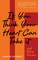 If You Think Your Heart Can Take It