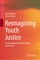 Reimagining Youth Justice
