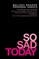 So Sad Today