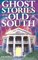 Ghost Stories of the Old South