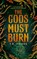 The Gods Must Burn