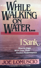 While Walking on Water, I Sank