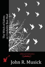 The Witch of Salem; or, Credulity Run Mad