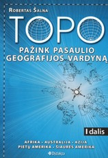 TOPO. Pažink pasaulio geografijos vardyną I dalis