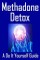 Methadone Detox A Do It Yourself Guide