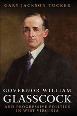 Governor William E. Glasscock and Progressive Politics in West Virginia
