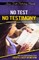 No Test No Testimony