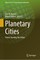 Planetary Cities