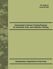 Commander's Aircrew Training Program for Individual, Crew, and Collective Training (TC 3-04.11)