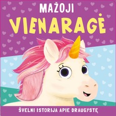 Mažoji vienaragė: švelni istorija apie draugystę Mažoji vienaragė: švelni istorija apie draugystę