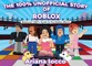 The 100% Unofficial Story of Roblox!