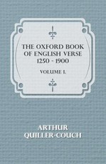 The Oxford Book Of English Verse 1250 - 1900 - Volume I.