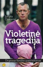 Violetinė tragedija. Drąsiaus Kedžio pasirinkimas