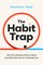 The Habit Trap