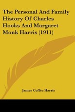 The Personal And Family History Of Charles Hooks And Margaret Monk Harris (1911)