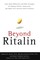 Beyond Ritalin:Facts About Medication and Strategies for Helping Children,