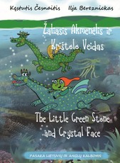 Žaliasis Akmenėlis ir Krištolo Veidas. The Little Green Stone and Crystal Face. 3 dalis. Pasaka lietuvių ir anglų kalbomis Žaliasis Akmenėlis ir Krištolo Veidas. The Little Green Stone and Crystal Face. 3 dalis. Pasaka lietuvių ir anglų kalbomis