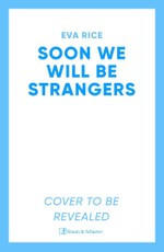 Soon We Will Be Strangers