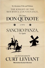 My Adventures With, and Without, the Knight of the Mournful Countenance, His Grace, Don Quixote, as Told by Sancho Panza, Ex-Squire