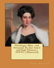 Northanger Abbey; and, Persuasion. By