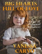 Big Hearts Full of Love: A Pair of Historical Romances