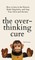The Overthinking Cure