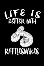 Life Is Better With Rattlesnakes