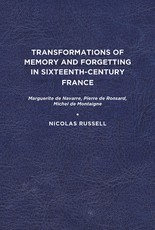 Transformations of Memory and Forgetting in Sixteenth-Century France