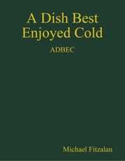 A Dish Best Enjoyed Cold