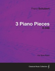 3 Piano Pieces D.946 - For Solo Piano