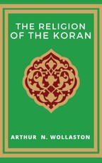 Wollaston, A: The Religion of the Koran